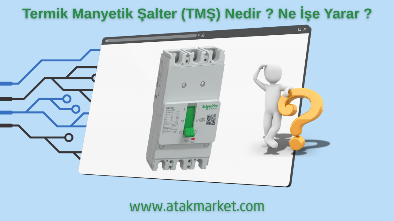 Termik Manyetik Şalter (TMŞ) Nedir ? Ne İşe Yarar ?
