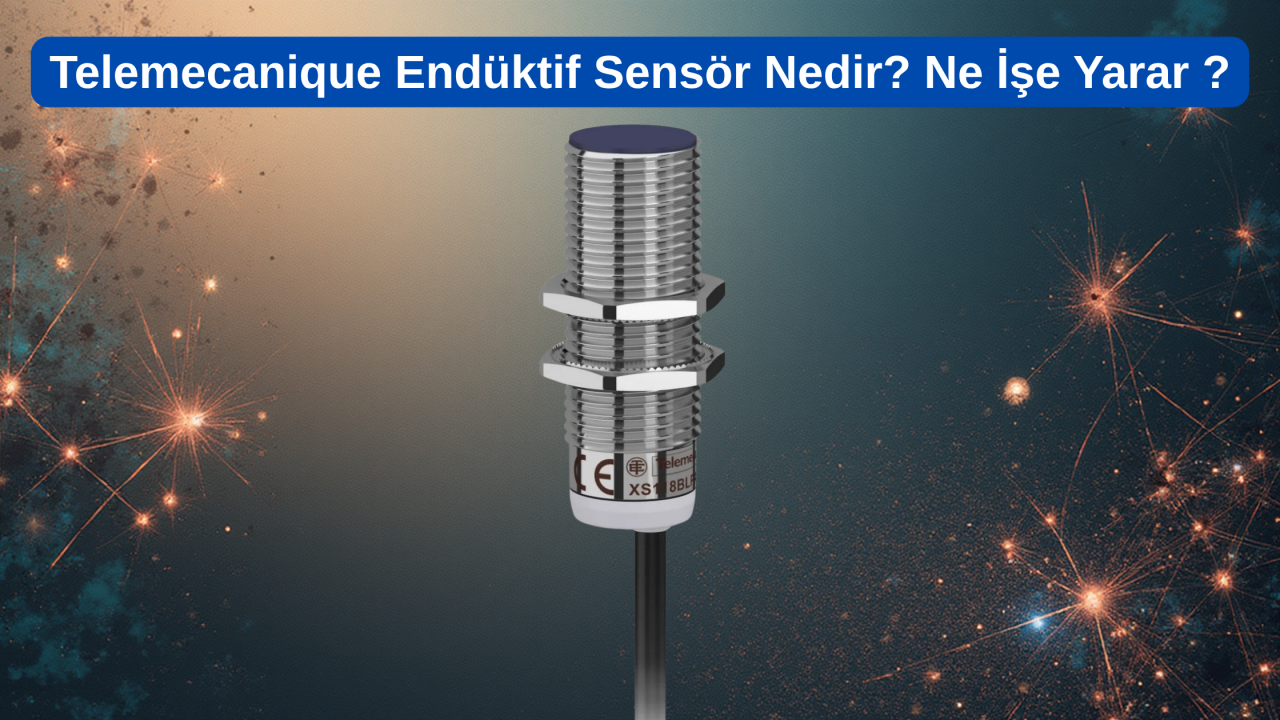 Telemecanique Endüktif Sensör Nedir? Ne İşe Yarar ?