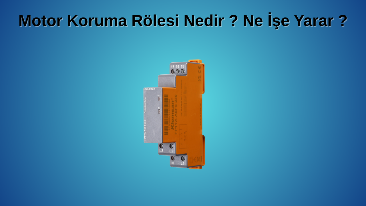 Motor Koruma Rölesi Nedir ? Ne İşe Yarar ?